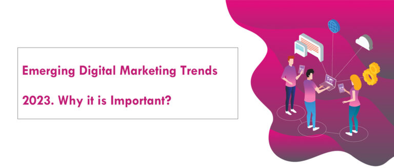 Emerging Digital Marketing Trends 2023. Why it is Important?